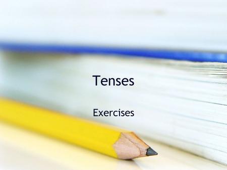 Tenses Exercises.