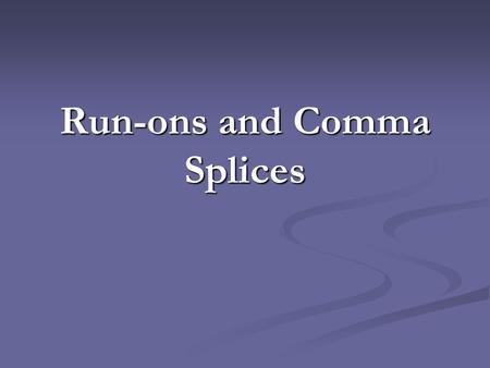 Run-ons and Comma Splices