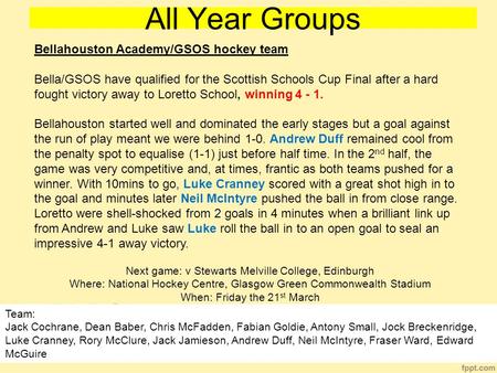 All Year Groups Bellahouston Academy/GSOS hockey team Bella/GSOS have qualified for the Scottish Schools Cup Final after a hard fought victory away to.