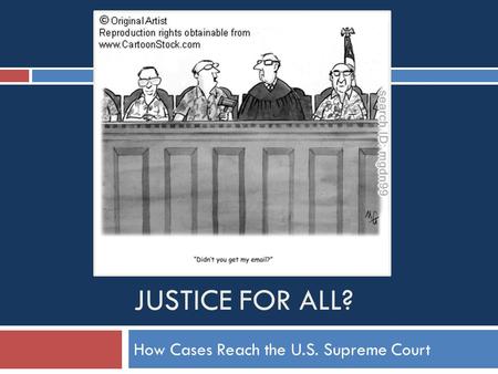 JUSTICE FOR ALL? How Cases Reach the U.S. Supreme Court.