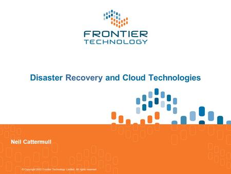 Disaster Recovery and Cloud Technologies Neil Cattermull.