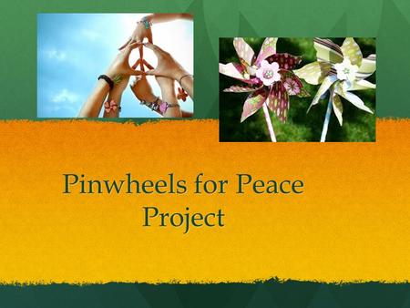 Pinwheels for Peace Project. War & Violence Everyday we are faced with images or violence. Everyday we are faced with images or violence. Video games,