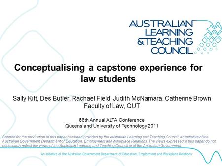 AUSTRALIAN LEARNING AND TEACHING COUNCIL February 11 2010 Support for the production of this paper has been provided by the Australian Learning and Teaching.