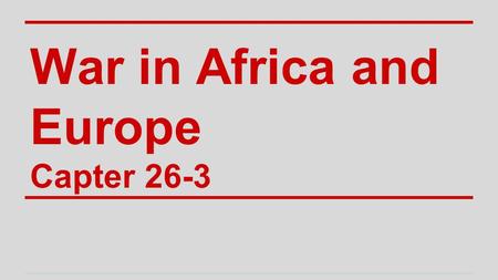 War in Africa and Europe Capter 26-3. Allied Advances ●Millions of Americans enlisted in the Army soon after the attack on Pearl Harbor, and millions.