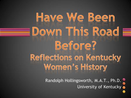 Randolph Hollingsworth, M.A.T., Ph.D. University of Kentucky.