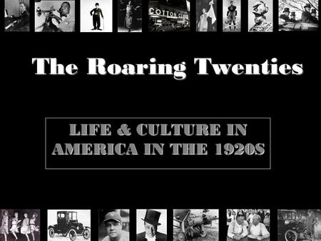 LIFE & CULTURE IN AMERICA IN THE 1920S