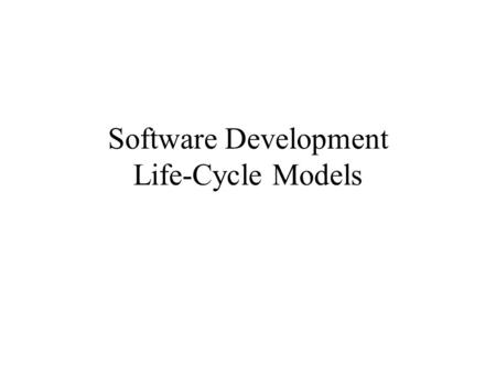 Software Development Life-Cycle Models