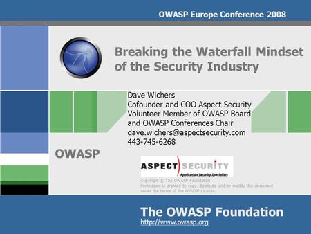 Copyright © The OWASP Foundation Permission is granted to copy, distribute and/or modify this document under the terms of the OWASP License. The OWASP.