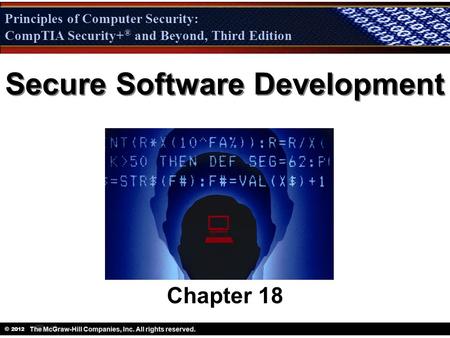 Principles of Computer Security: CompTIA Security + ® and Beyond, Third Edition © 2012 Principles of Computer Security: CompTIA Security+ ® and Beyond,