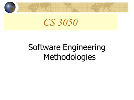 CS 3050 Software Engineering Methodologies. Methodology u Modeling language  Graphical notation used to express the design uProcess  Guidelines on what.