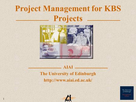 1 AIAI The University of Edinburgh  Project Management for KBS Projects.