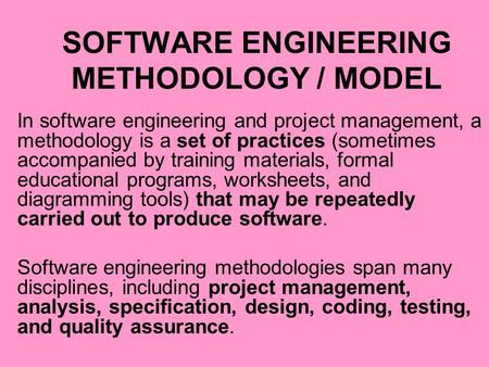 SOFTWARE ENGINEERING METHODOLOGY / MODEL