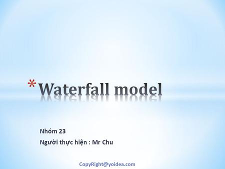 Nhóm 23 Ng ư ời thực hiện : Mr Chu