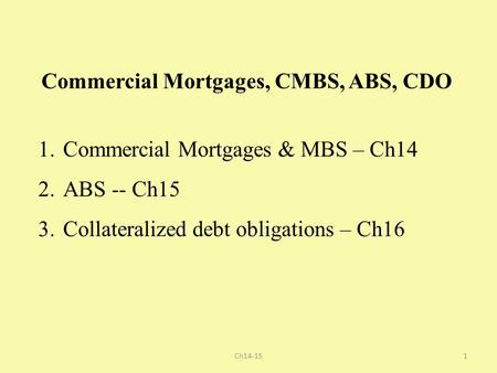 Commercial Mortgages, CMBS, ABS, CDO