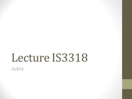 Lecture IS3318 12/3/12. Figure 6-6 Microsoft Access has a rudimentary data dictionary capability that displays information about the size, format, and.