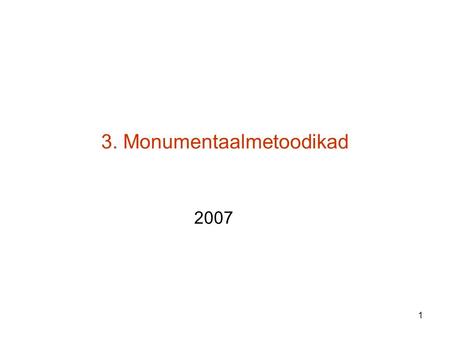 1 3. Monumentaalmetoodikad 2007. 2 Processes 3 Domains of IT.