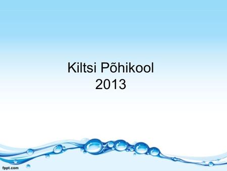 Kiltsi Põhikool 2013. Estonia is situated in Nothern Europe.