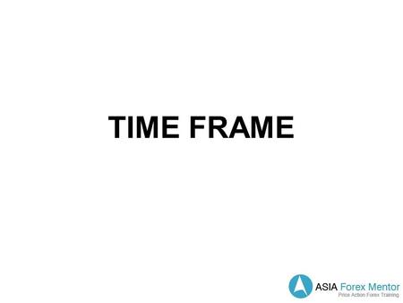 TIME FRAME. Which time frame should you choose? Move down method -Start from the daily charts, once profitable move down to -H4 -H1 -30min -15min -5min.