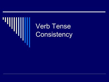 Verb Tense Consistency