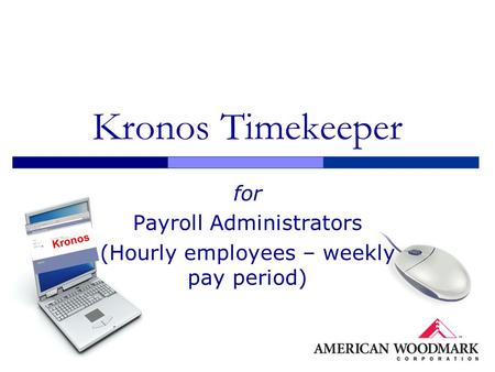 for Payroll Administrators (Hourly employees – weekly pay period)