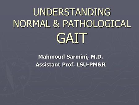 UNDERSTANDING NORMAL & PATHOLOGICAL GAIT