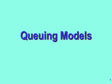 Queuing Models.