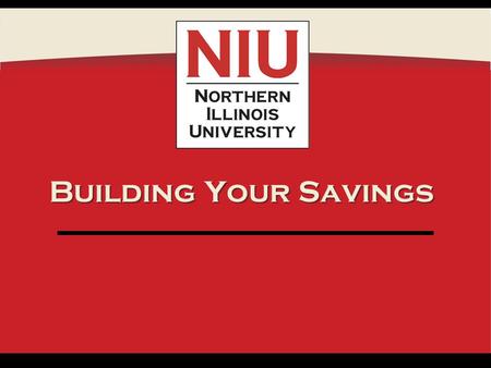 Building Your Savings. Importance of Saving Money Short-Term: –Emergency cushion: experts recommend 3-6 months worth of living expenses –Short Term goals: