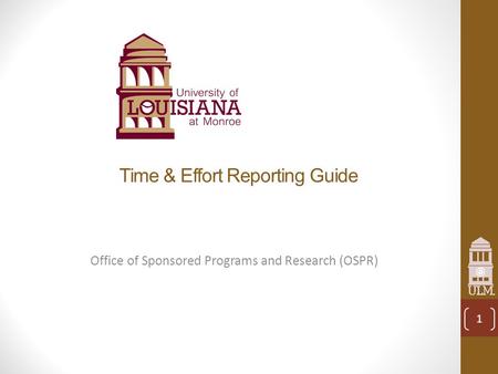 Time & Effort Reporting Guide Office of Sponsored Programs and Research (OSPR) 1.