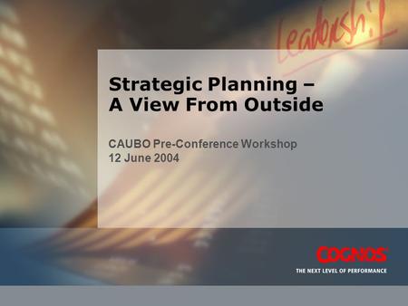 Strategic Planning – A View From Outside CAUBO Pre-Conference Workshop 12 June 2004.