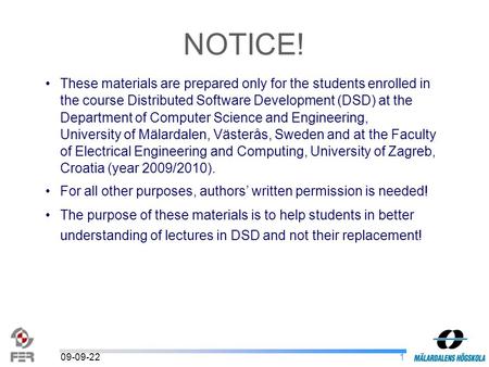 109-09-22 These materials are prepared only for the students enrolled in the course Distributed Software Development (DSD) at the Department of Computer.