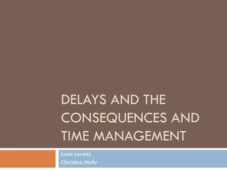 Delays and the consequences and time management