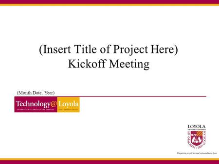 (Insert Title of Project Here) Kickoff Meeting (Month Date, Year)