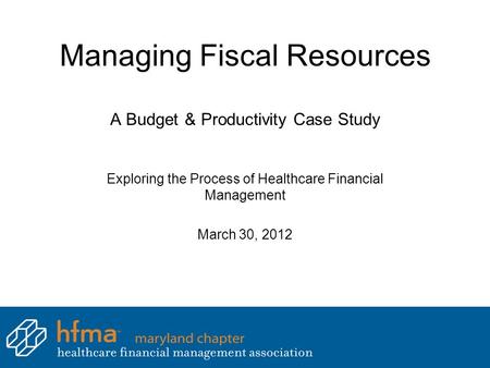 Managing Fiscal Resources A Budget & Productivity Case Study