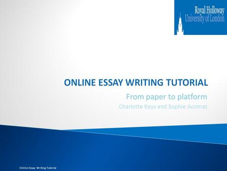 From paper to platform Charlotte Keys and Sophie Acomat Online Essay Writing Tutorial.