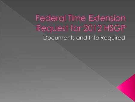  In anticipation of the end of the Period of Performance for FEMA’s FY 2011 and FY 2012 Preparedness Grant Programs this year, GPD reminds Grantees to.