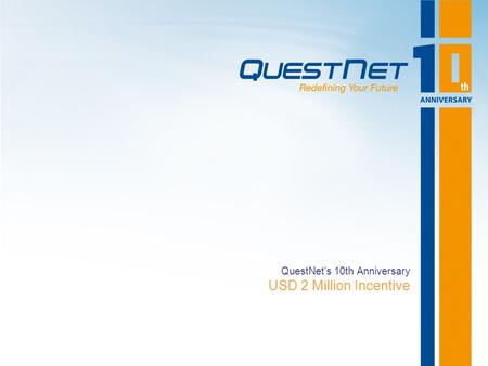 QuestNet’s 10th Anniversary USD 2 Million Incentive.