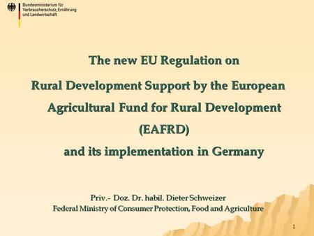 1 The new EU Regulation on Rural Development Support by the European Agricultural Fund for Rural Development (EAFRD) and its implementation in Germany.