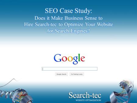 All data is based on a current Search-Tec client: Data spans 2009 & 2010 Data blinded to cover NDA Case Study Process 1.Review Pageviews 2.Analyze Incoming.