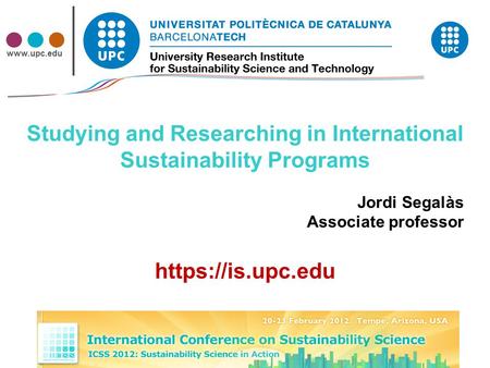 Studying and Researching in International Sustainability Programs Jordi Segalàs Associate professor https://is.upc.edu.