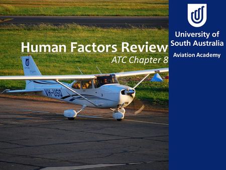 Human Factors Review ATC Chapter 8. Aim To review principals of human factors to a BAK level of knowledge.