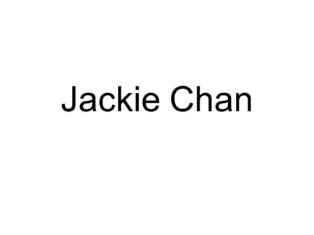 Jackie Chan.