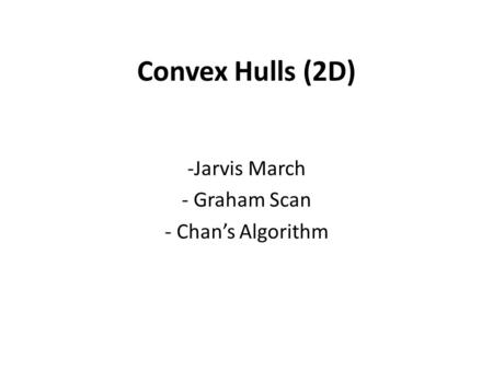 Jarvis March Graham Scan Chan’s Algorithm