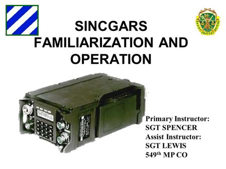 SINCGARS FAMILIARIZATION AND OPERATION