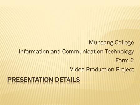 Munsang College Information and Communication Technology Form 2 Video Production Project.