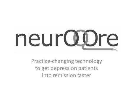 Practice-changing technology to get depression patients into remission faster.