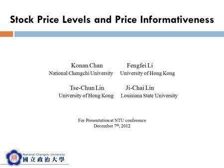 Konan Chan Fengfei Li National Chengchi University University of Hong Kong Tse-Chun Lin Ji-Chai Lin University of Hong Kong Louisiana State University.