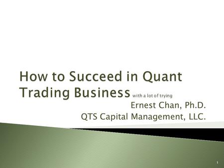 How to Succeed in Quant Trading Business with a lot of trying