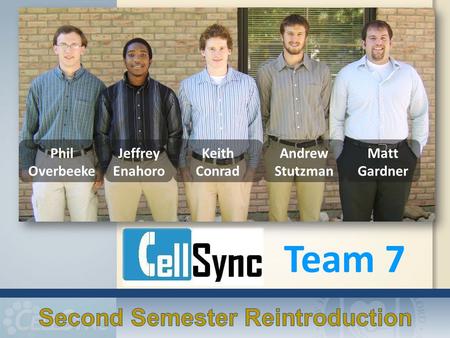 Team 7 Phil Overbeeke Keith Conrad Jeffrey Enahoro Andrew Stutzman Matt Gardner.