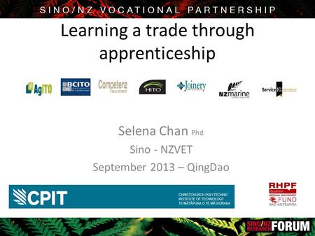 Learning a trade through apprenticeship Selena Chan Phd Sino - NZVET September 2013 – QingDao.