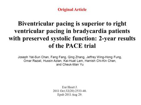 Original Article Biventricular pacing is superior to right ventricular pacing in bradycardia patients with preserved systolic function: 2-year results.